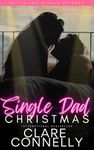 Single Dad Christmas: A hot Aussie Christmas, workplace romance with a guaranteed HEA... (Italian Rivals Book 7)