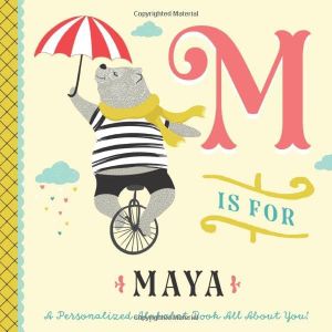 M is for Maya: A Personalized Alphabet Book All About You!