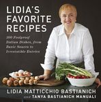 Lidia's Favorite Recipes: 100 Foolproof Italian Dishes, from Basic Sauces to Irresistible Entrées [Kindle Edition]: 100 Foolproof Italian Dishes, from Basic Sauces to Irresistible Entrees: A Cookbook