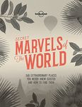 Lonely Planet Secret Marvels of the World: 360 extraordinary places you never knew existed and where to find them