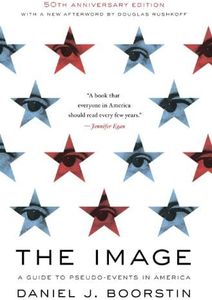 The Image: A Guide to Pseudo-Events in America