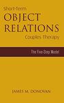 Short-Term Object Relations Couples Therapy: The Five-Step Model