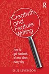 Creativity and Feature Writing: How to Get Hundreds of New Ideas Every Day