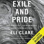 Exile and Pride: Disability, Queerness, and Liberation