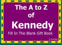 The A to Z of Kennedy Fill In The Blank Gift Book: Personalized Meaning of Name