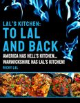 LAL'S KITCHEN: TO LAL AND BACK: AMERICA HAS HELL'S KITCHEN... WARWICKSHIRE HAS LAL'S KITCHEN