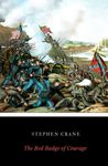 The Red Badge of Courage: A Novel of the Civil War, by Stephen Crane