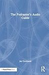 The Podcaster's Audio Guide: A DIY 