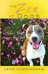 The Zen of Dogs: Wisdom That Wags the Tail: 4 (Zen for Life)