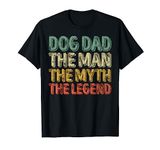 Funny Father's Day Dog Dad The Man The Myth The Legend T-Shirt