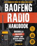 Baofeng Radio Handbook: The Guerrilla Prepper's Comm Line – Veteran Survival Techniques for Staying Connected When the World Goes Silent