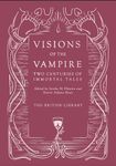 Visions of the Vampire: Two Centuries of Immortal Tales