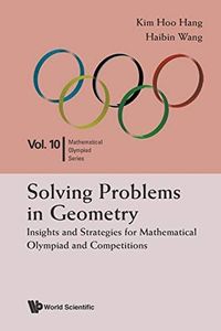 Solving Problems In Geometry: Insights And Strategies For Mathematical Olympiad And Competitions: 10