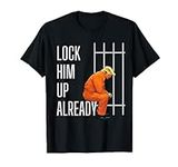 Lock Him Up Already T-Shirt