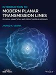 Introduction To Modern Planar Transmission Lines: Physical, Analytical, and Circuit Models Approach (IEEE Press)