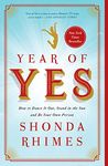 Year of Yes: How to Dance It Out, Stand In the Sun and Be Your Own Person