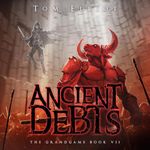 Ancient Debts: A Dark Fantasy LitRPG Adventure (The Grand Game, Book 7)