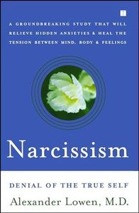 Narcissism: Denial of the True Self