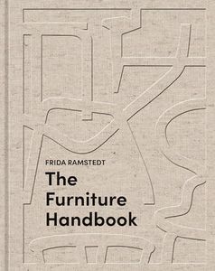 The Furniture Handbook: A Guide to Choosing, Arranging, and Caring for the Objects in Your Home