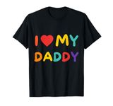 I Love My Daddy Father's Day Cool Boys Girls Great Dad Ever T-Shirt