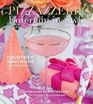 Pizzazzerie: Entertain in Style: Tablescapes & Recipes for the Modern Hostess