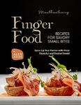 Mouthwatering Finger Food Recipes for Savory Small Bites: Spice Up Your Parties with these Flavorful and Festive Treats!