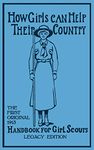 How Girls Can Help Their Country (Legacy Edition): The First Original 1913 Handbook For Girl Scouts: 6 (Library of American Outdoors Classics)