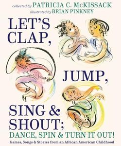 Let's Clap, Jump, Sing & Shout; Dance, Spin & Turn It Out!: Games, Songs, and Stories from an African American Childhood