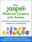 The JASPER Model for Children with Autism: Promoting Joint Attention, Symbolic Play, Engagement, and Regulation