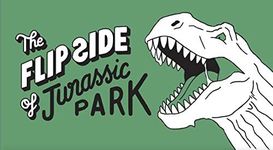 The Flip Side of Jurassic Park: A M