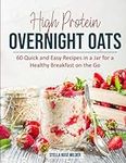 High Protein Overnight Oats: 60 Qui