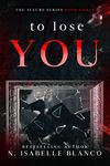 To Lose You: A Spicy Dad's Best Friend Age-Gap Romance (Allure Book 3)