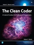 The Clean Coder: A Code of Conduct for Professional Programmers (Robert C. Martin Series)