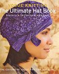 Vogue(r) Knitting the Ultimate Hat Book: History * Technique * Design (Vogue Knitting)