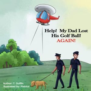 Help! My Dad Lost His Golf Ball! AGAIN!: 2