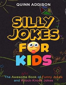 Silly Jokes for Kids: The Awesome Book of Funny Jokes and Knock-Knock Jokes | Children Ages 5-12 (Road Trip Activities for Kids)