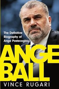 Angeball: The Definitive Biography of Ange Postecoglou