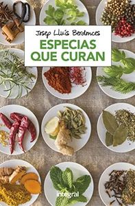 Especias que curan: Historias, Remedios Y Recetas De Hierbas Y Especias Del Mundo (Alimentación)