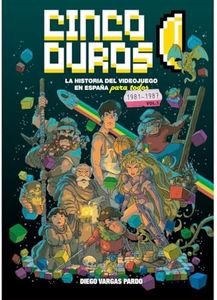 Cinco Duros: LA HISTORIA DEL VIDEOJUEGO EN ESPAÑA PARA TODOS VOL. 1 (GAMES)