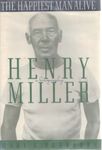 The Happiest Man Alive: A Biography of Henry Miller