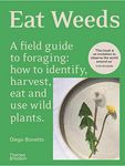 Eat Weeds: A field guide to foragin