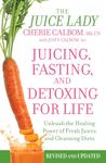 JUICING, FASTING, AND DETOXING FOR LIFE (REVISED)