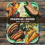Franklin Smoke: Wood. Fire. Food. (