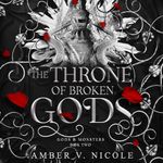 The Throne of Broken Gods: Gods and Monsters, Book 2