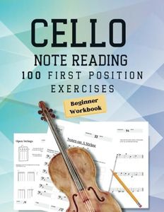 Note Reading Workbook for Cello - 100 First Position Exercises for Beginners: Timed Test, Music Theory, Notespeller Worksheet, Fingering Chart, ... - 100 First Position Exercises for Beginners)