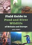 FIELD GUIDE D TO POND WILDLIFE OF BRITAIN & EUROPE