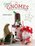 Sew Gnomes: 12 magical friends to stitch