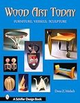 Wood Art Today: Furniture, Vessels,