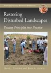 Restoring Disturbed Landscapes: Putting Principles into Practice (The Science and Practice of Ecological Restoration)