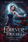 Forever Touched (A Touch of Vampire Book 5)